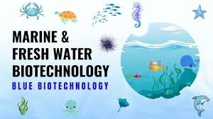 Marine and freshwater biotechnology Blue Biotechnology